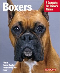Boxers: Everything About Housing, Care, Nutrition, Breeding, and Health Care (Complete Pet Owner's Manual)