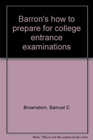 Barron's how to prepare for college entrance examinations