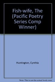 The Fish Wife (Pacific Poetry Series Comp Winner)