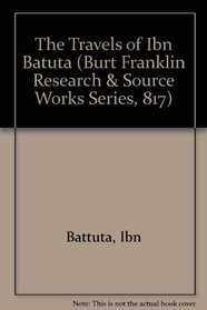 The Travels of Ibn Batuta (Burt Franklin Research & Source Works Series, 817)