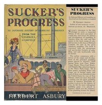 Sucker's Progress (Patterson Smith reprint series in criminology, law enforcement, and social problems. Publication no. 51)