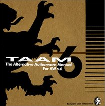 TAAM: The Alternative Authorware Manual for Macromedia's Authorware V. 6