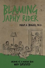 Blaming Japhy Rider: Memoir of a Dharma Bum Who Survived