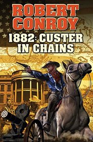 1888: Custer in Chains (BAEN)