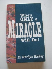 When Only a Miracle Will Do