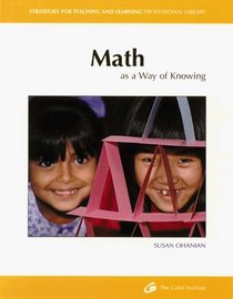 Math As a Way of Knowing (Strategies for Teaching and Learning Professional Library)