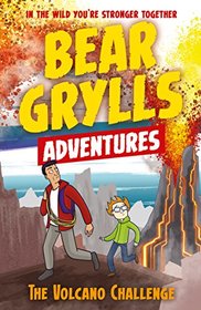 The Volcano Challenge (Bear Grylls Adventure, Bk 7)