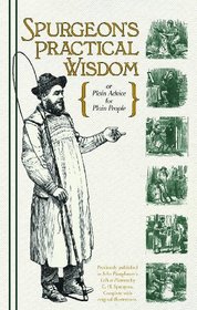 Spurgeon's Practical Wisdom {or Plain Advice for Plain People}