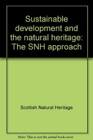 Sustainable development and the natural heritage: The SNH approach