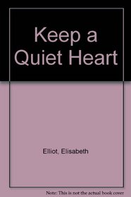 Keep a Quiet Heart (Inspirational Authors)