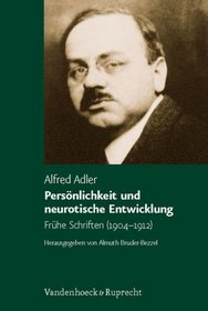 Personlichkeit und neurotische Entwicklung: Fruhe Schriften (1904-1912) (Alfred Adler Studienausgabe) (German Edition)