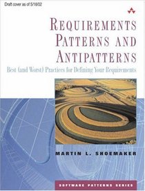 Requirements Patterns and Antipatterns: Best (and Worst) Practices for Defining Your Requirements