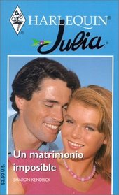 Un Matrimonio Imposible (An Impossible Marriage) (Julia, 61) (Spanish Edition)
