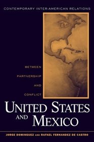 The United States and Mexico: Between Partnership and Conflict (Contemporary Inter-American Relations)