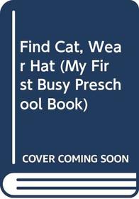 Find Cat, Wear Hat (My First Busy Preschool Book)