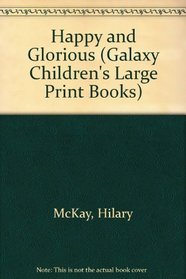 Happy and Glorious (Galaxy Children's Large Print)
