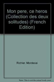 Mon pere, ce heros (Collection des deux solitudes) (French Edition)