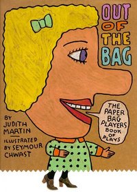 Out of the Bag : The Paperbag Players Book of Plays