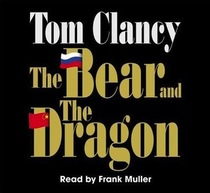 The Bear and the Dragon (John Clark, Bk 3) (Audio CD) (Unabridged)