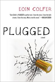 Plugged: A Novel