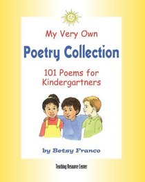 My Very Own Poetry Collection K: 101 Poems For Kindergartners (Volume 1)