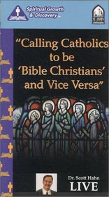 Calling Catholics to be Bible Christians and Vice Versa