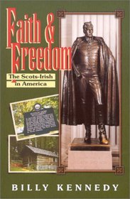 Faith  Freedom : The Scots-Irish in America (Scots-Irish Chronicles)