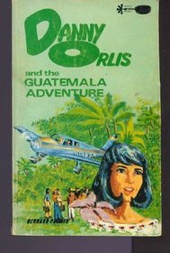 Danny Orlis and the Guatemala Adventure (#7221-4)