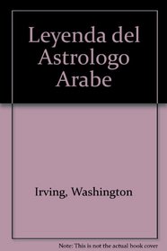 Leyenda del Astrologo Arabe (Spanish Edition)