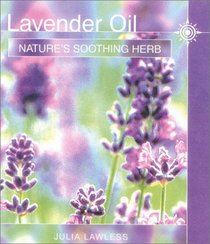 Lavender Oil: Nature's Soothing Herb (Natures Soothing Herb)