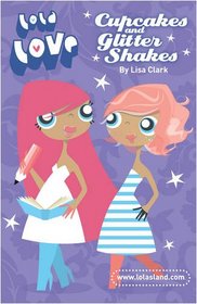 Cupcakes and Glitter Shakes (Lola Love)