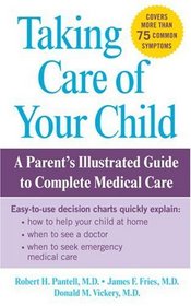 Taking Care of Your Child: A Parent's Illustrated Guide to Complete Medical Care