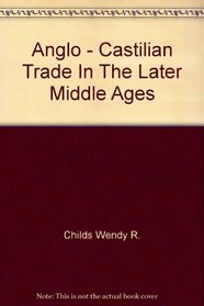 Anglo-Castilian trade in the later Middle Ages