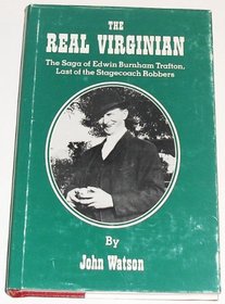 The Real Virginian: The Saga of Edwin Burnham Trafton, Last of the Stagecoach Robbers (Great West and Indian Series, V. 53)