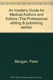 An Insider's Guide for Medical Authors and Editors (The Professional Editing & Publishing Series)