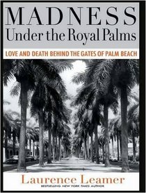 Madness Under the Royal Palms: Love and Death Behind the Gates of Palm Beach