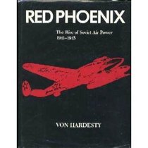 Red Phoenix: The Rise of Soviet Air Power, 1941-1945 (Smithsonian History of Aviation and Spaceflight Series)