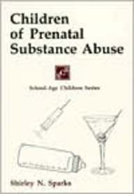 Children of Prenatal Substance Abuse (School-Age Children Series)