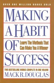 Making a Habit of Success: Learn the Methods That Can Make You a Winner