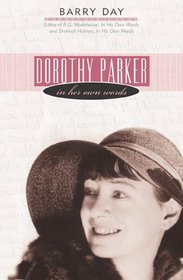 Dorothy Parker : In Her Own Words