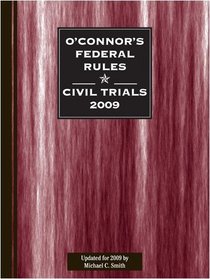 O'Connor's Federal Rules * Civil Trials 2009