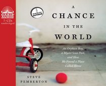 A Chance in the World: An Orphan Boy, a Mysterious Past, and How He Found a Place Called Home