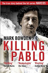 Killing Pablo [Paperback] [Aug 04, 2016] Mark Bowden