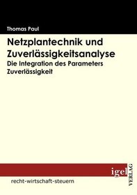 Netzplantechnik und Zuverlssigkeitsanalyse: Die Integration des Parameters Zuverlssigkeit (German Edition)