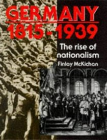Germany, 1815-1939 the Growth of Nationalism (Higher Grade History Series)