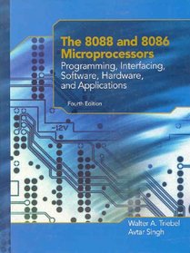 The 8088 and 8086 Microprocessors: Programming, Interfacing, Software, Hardware, and Applications (4th Edition)