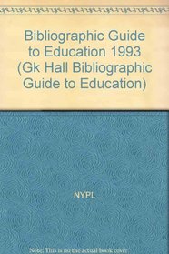 Bibliographic Guide to Education 1993 (Gk Hall Bibliographic Guide to Education)