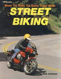 How to Ride to Save Your Hide: Street Biking