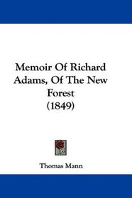 Memoir Of Richard Adams, Of The New Forest (1849)