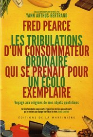Tribulation d'un consommateur ordinaire (Confessions of an Eco Sinner) (French Edition)